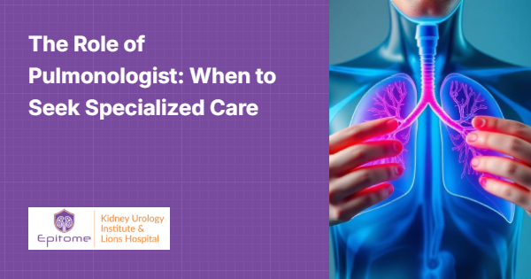 The Role of Pulmonologist: When to Seek Specialized Care